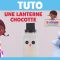 Docteur la Peluche – Tuto Noël : Lanterne Chocotte